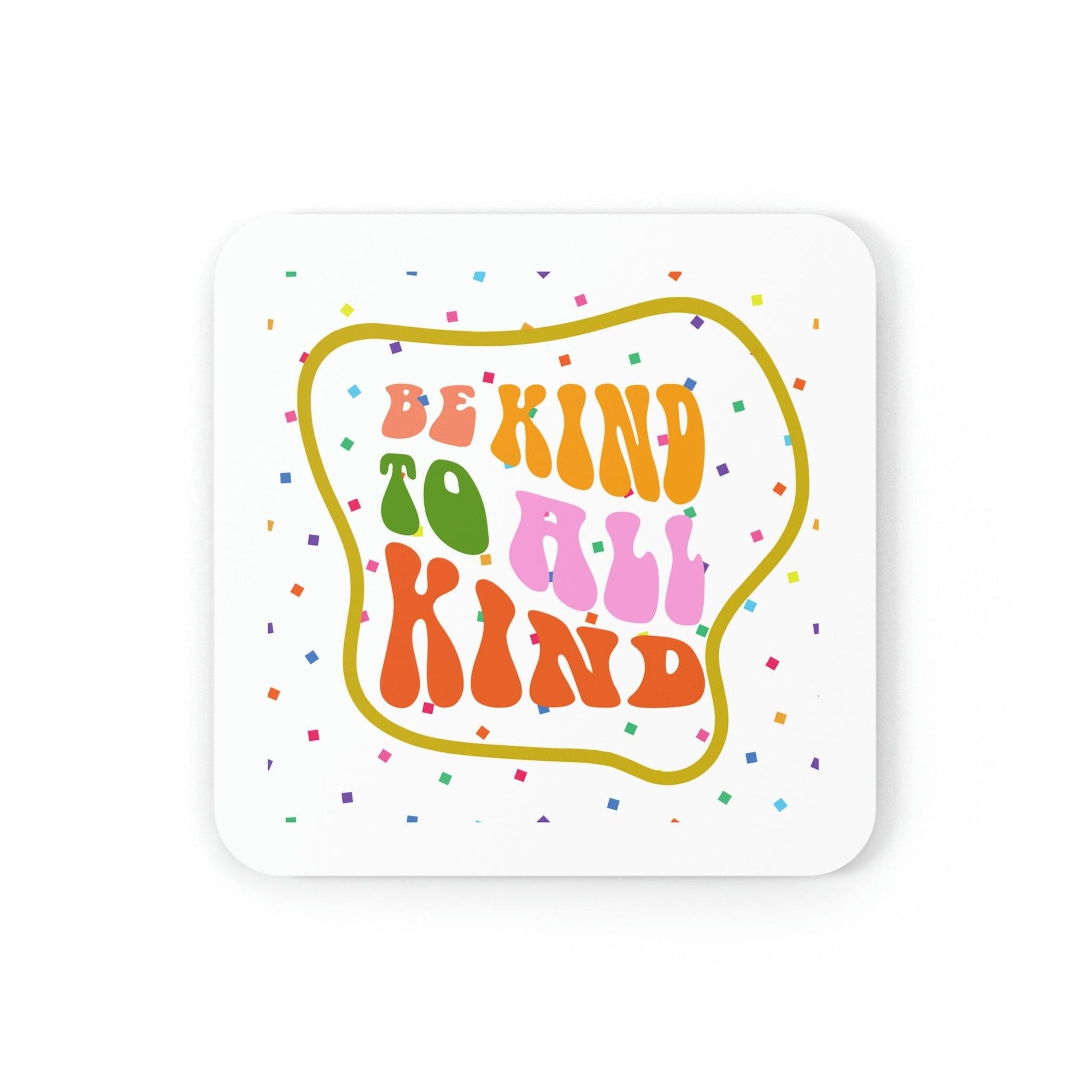 Be Kind to All Kinds Coaster - MAIA HOMES