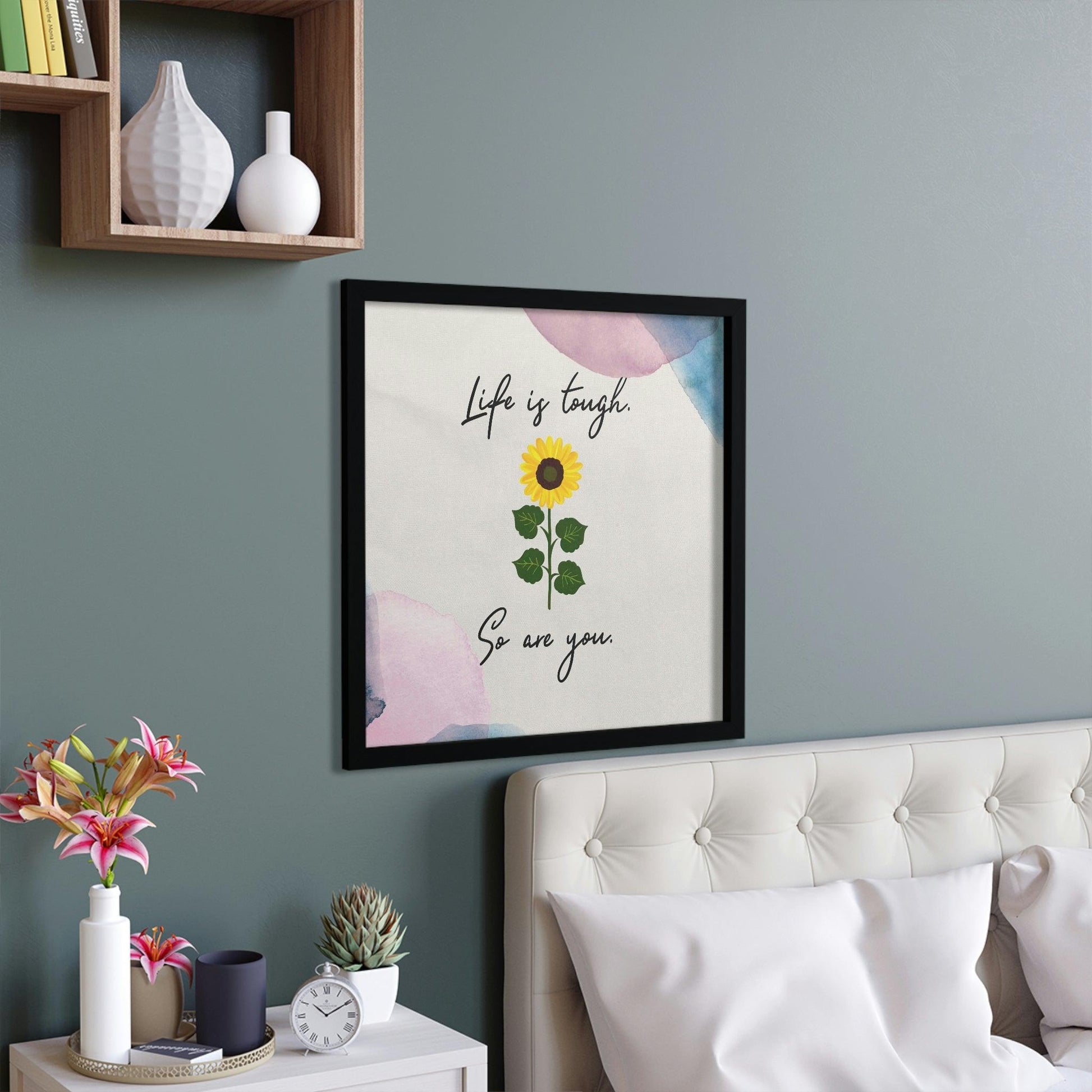 Life is tough. So are you Framed Poster Wall Art - MAIA HOMES