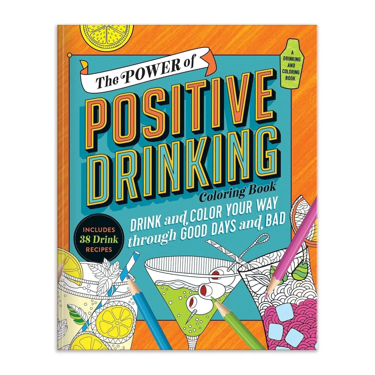 The Power of Positive Drinking Coloring and Cocktail Book