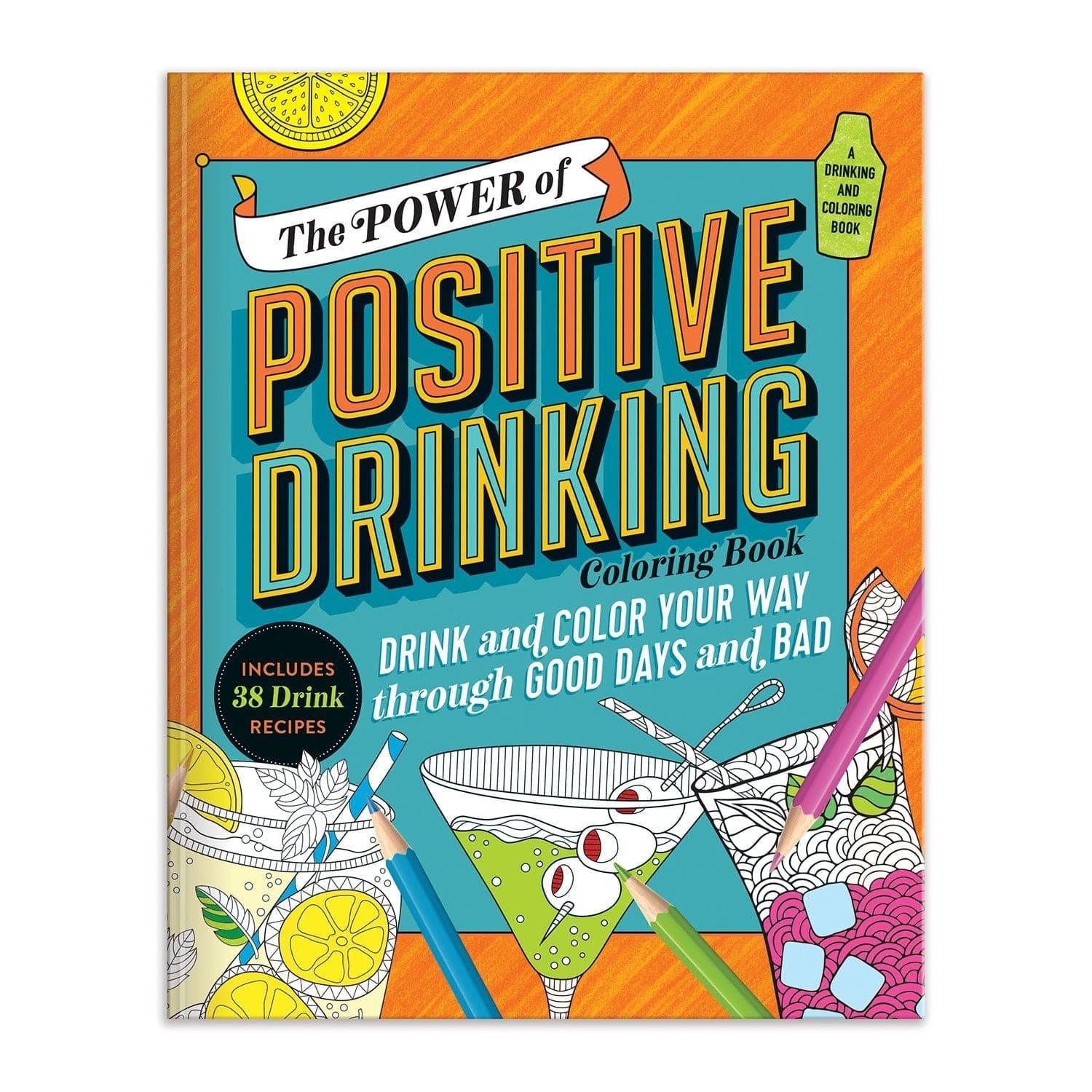 The Power of Positive Drinking Coloring and Cocktail Book The Power of Positive Drinking Coloring and Cocktail Book The Power of Positive Drinking Coloring and Cocktail Book 