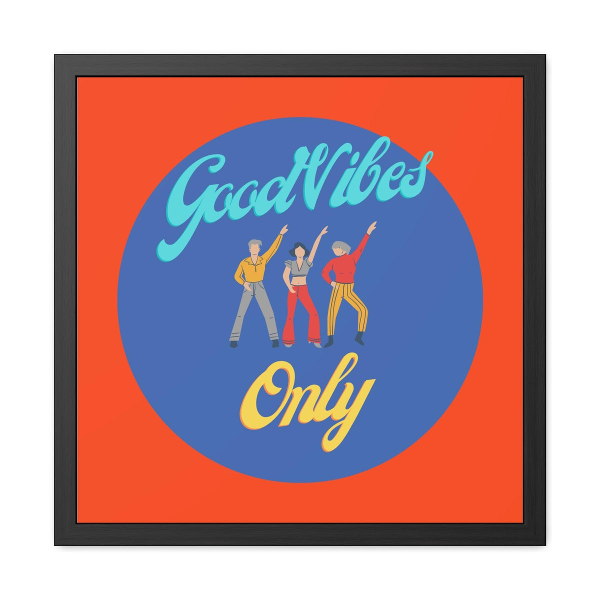 Good Vibes Only Dancers Poster Wall Art 24″ x 24″ (Square) Semi Glossy