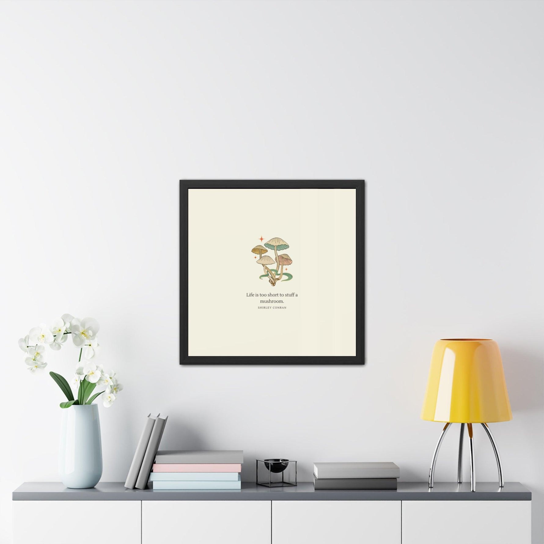 Life is too short to stuff a mushroom Framed Poster Wall Art