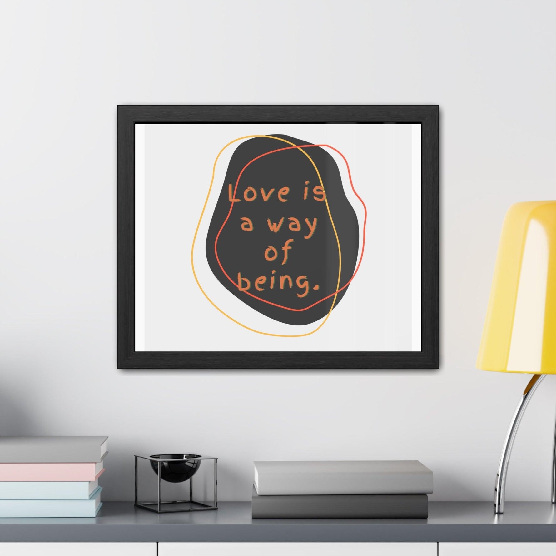 Love is a way of being Black Framed Poster Wall Art