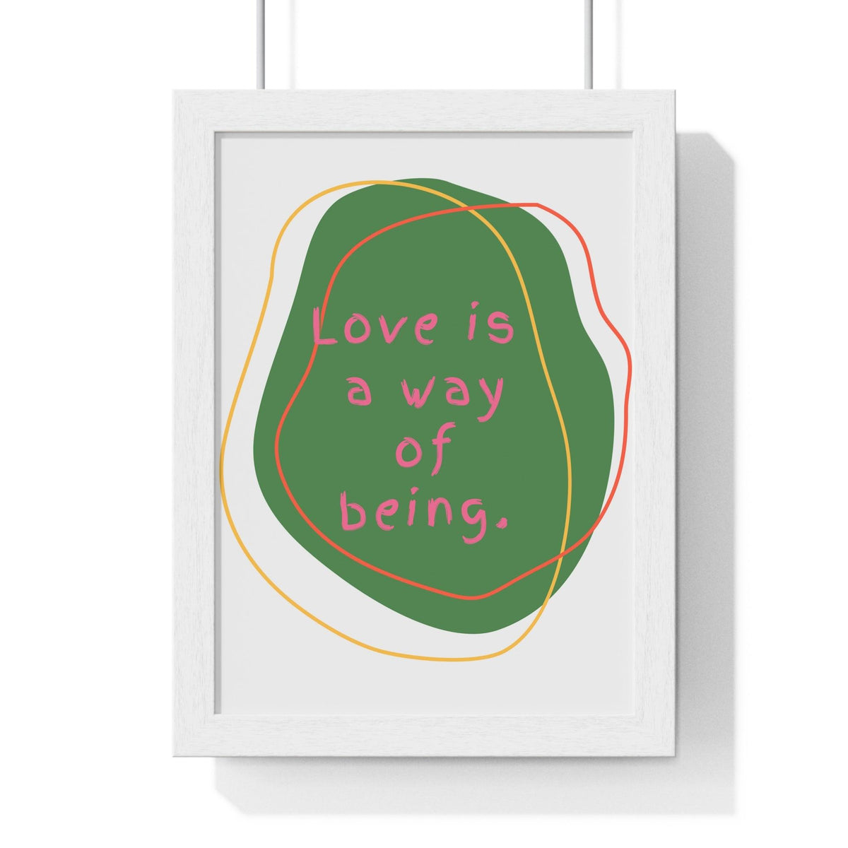 Love is a Way of Being Green Premium Framed Vertical Poster 8" x 11" White