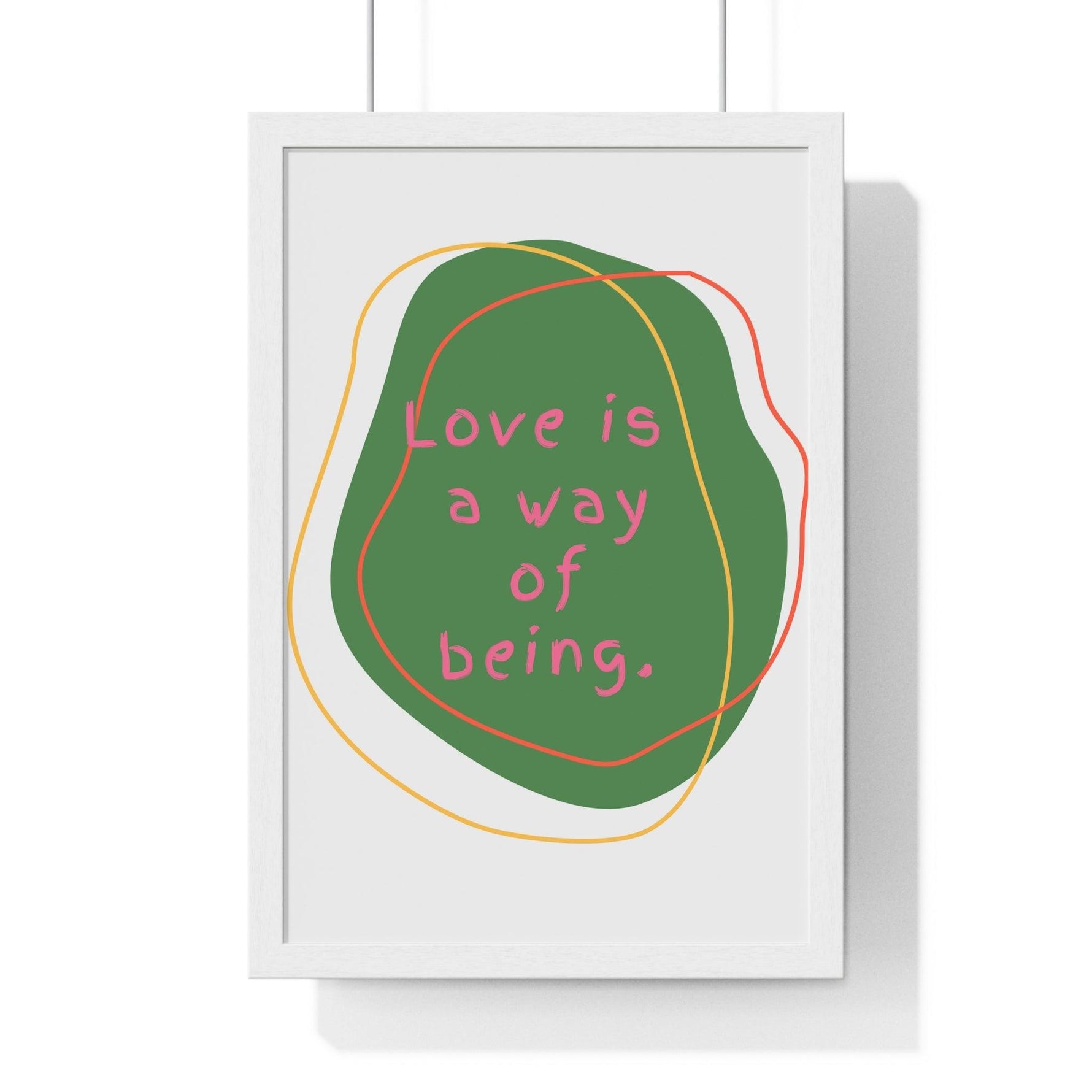 Love is a Way of Being Green Premium Framed Vertical Poster 12″ x 18″ White