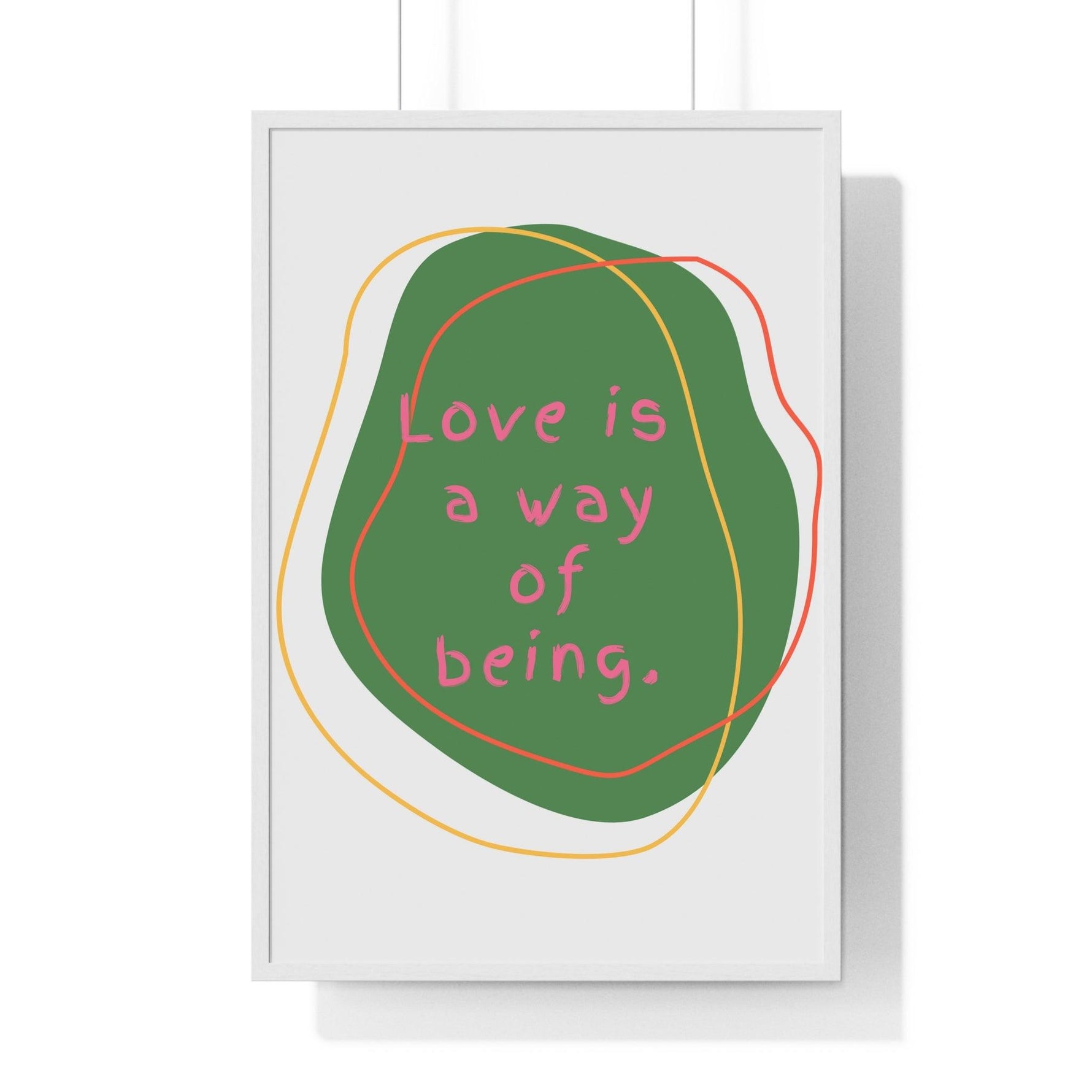 Love is a Way of Being Green Premium Framed Vertical Poster 24″ x 36″ White