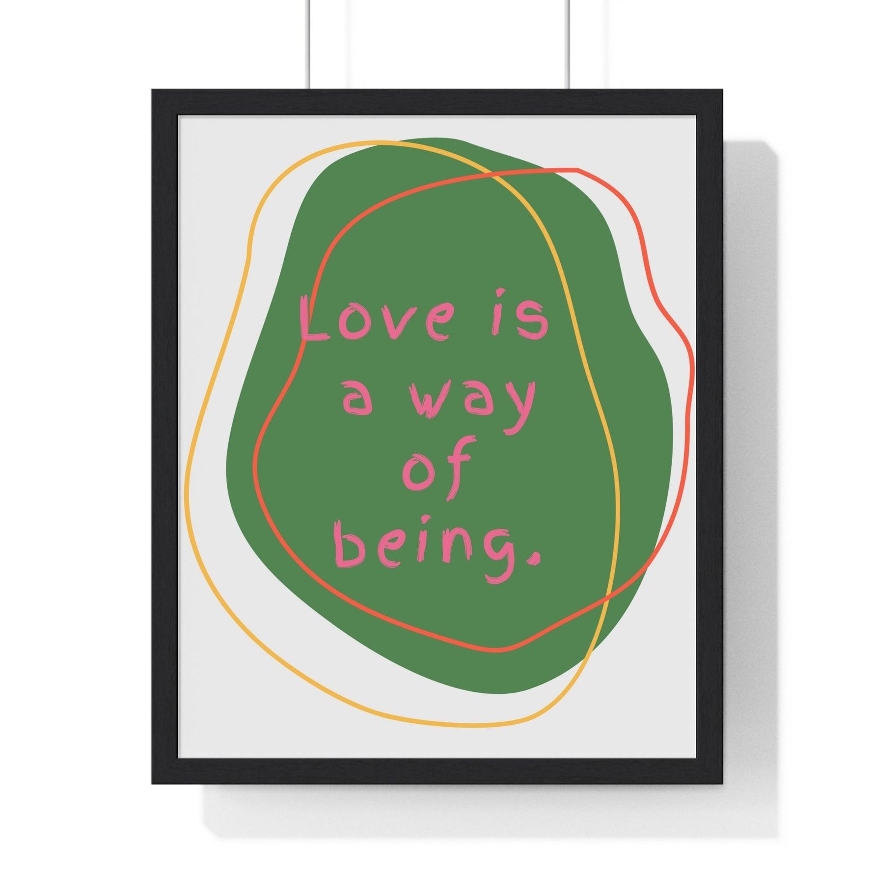 Love is a Way of Being Green Premium Framed Vertical Poster 16" x 20" Black