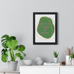 Love is a Way of Being Green Premium Framed Vertical Poster