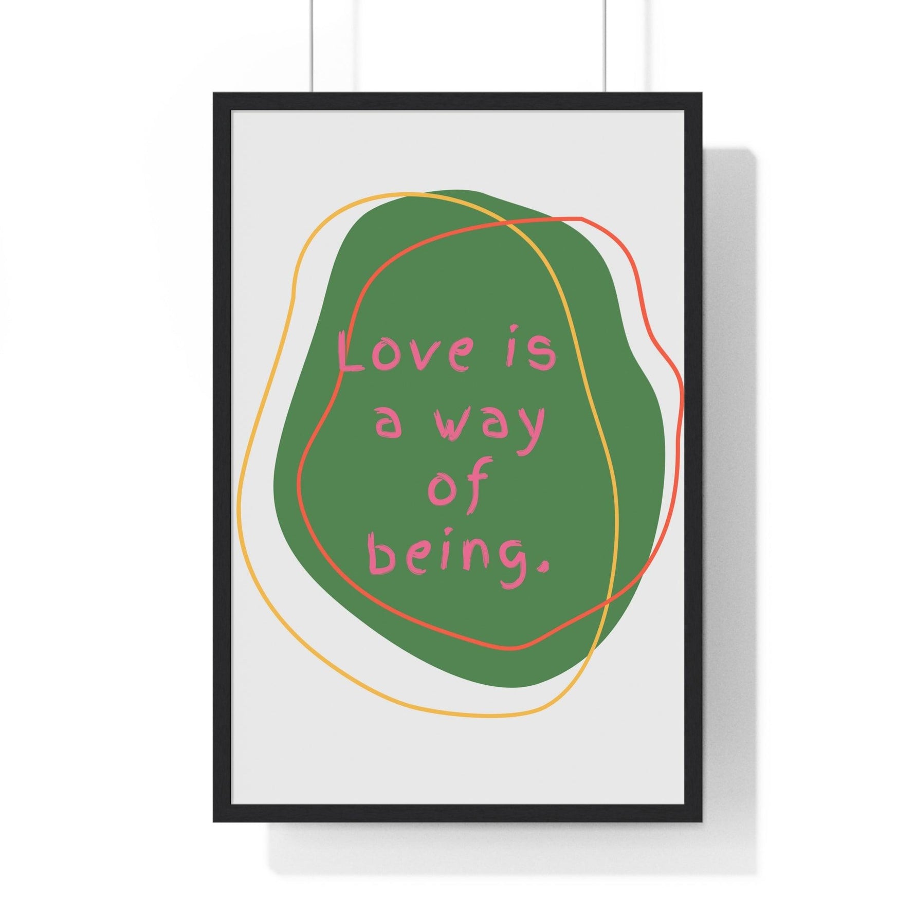 Love is a Way of Being Green Premium Framed Vertical Poster 20" x 30" Black