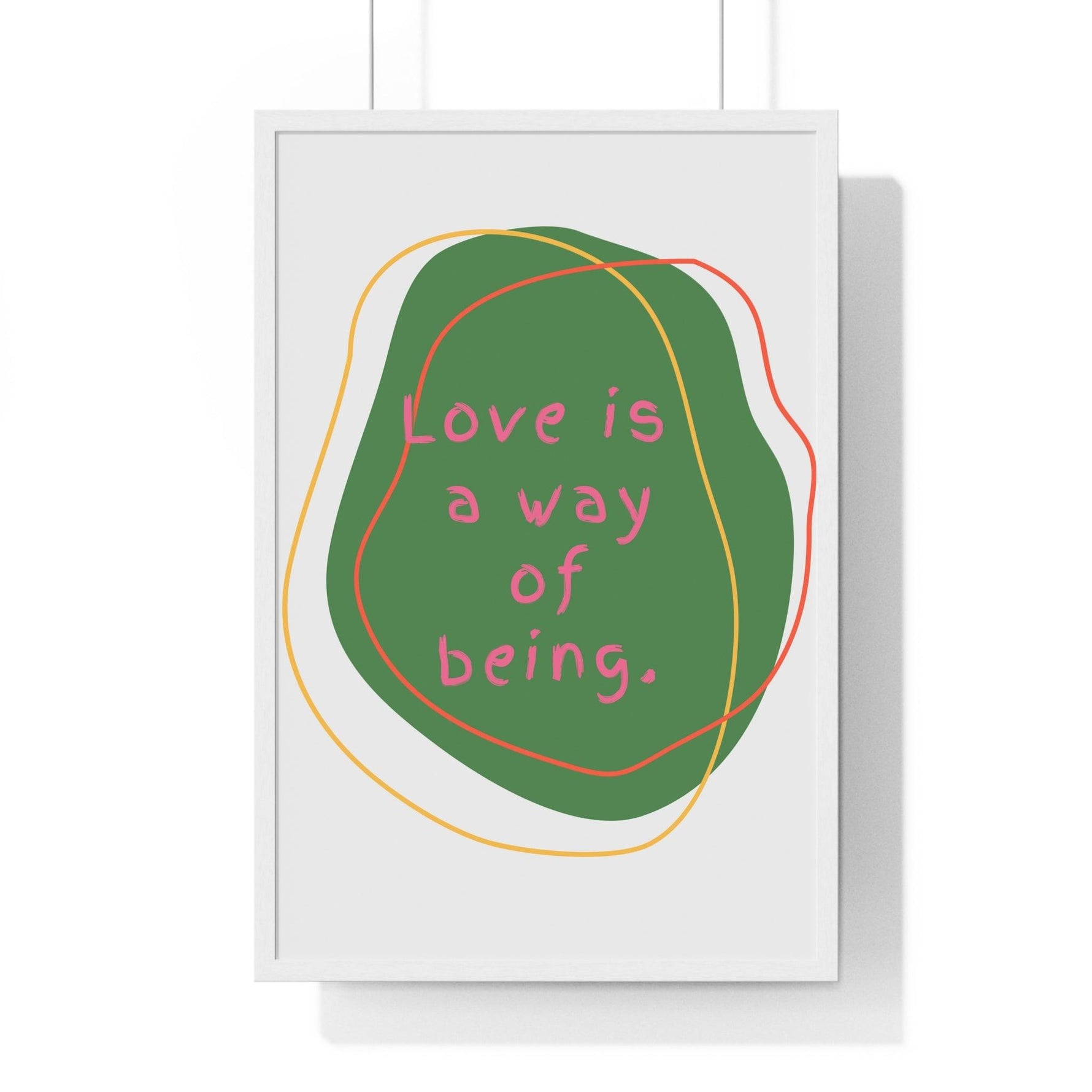 Love is a Way of Being Green Premium Framed Vertical Poster 20" x 30" White