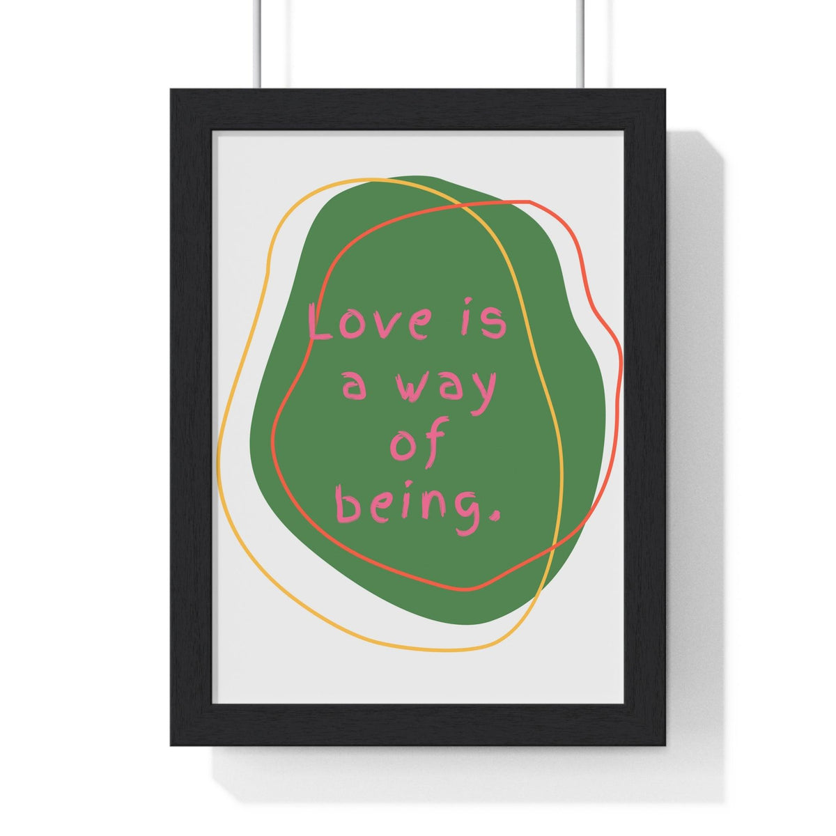 Love is a Way of Being Green Premium Framed Vertical Poster 8" x 11" Black