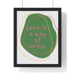 Love is a Way of Being Green Premium Framed Vertical Poster 11″ x 14″ Black