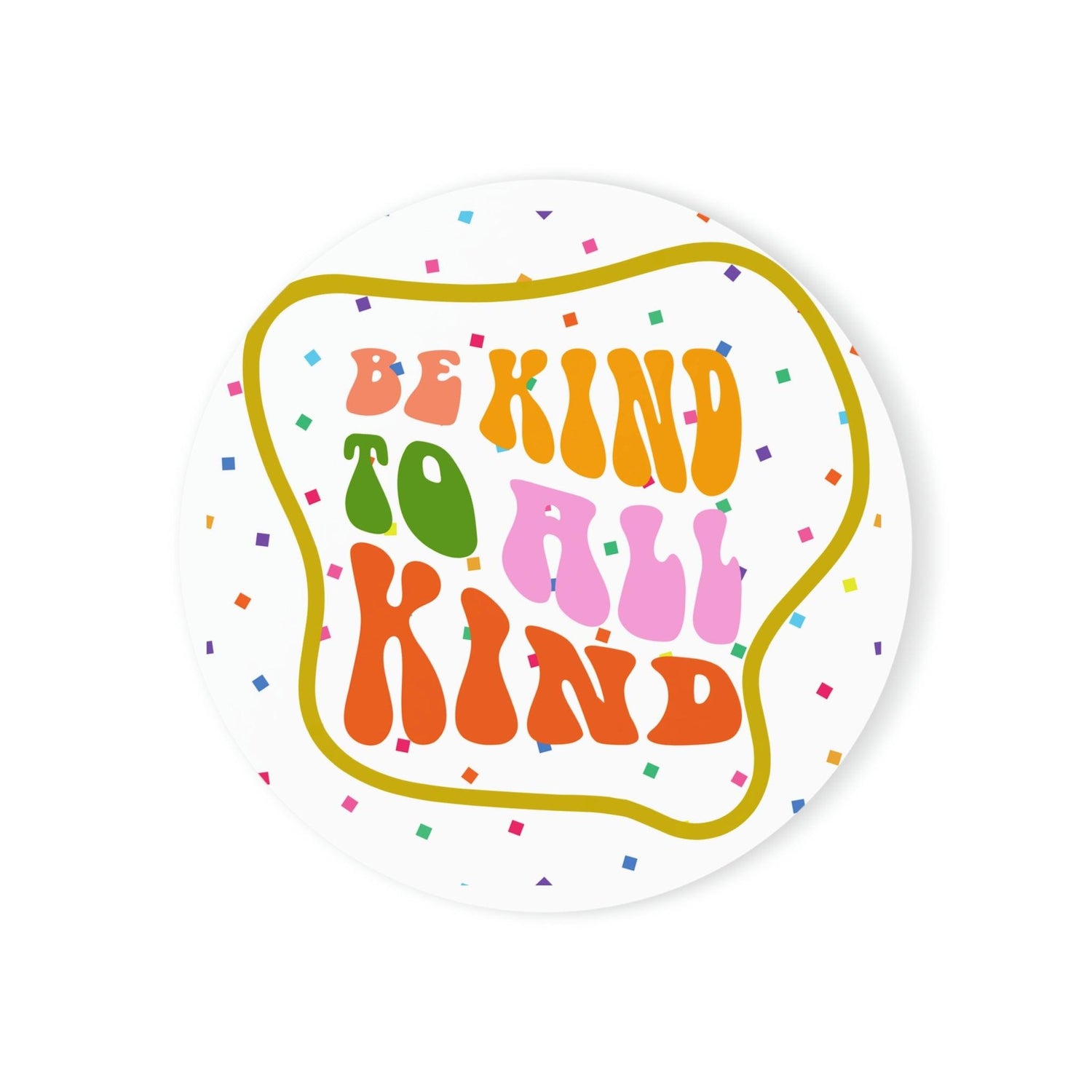 Be Kind to All Kinds Coaster Round 4" x 4" Cork