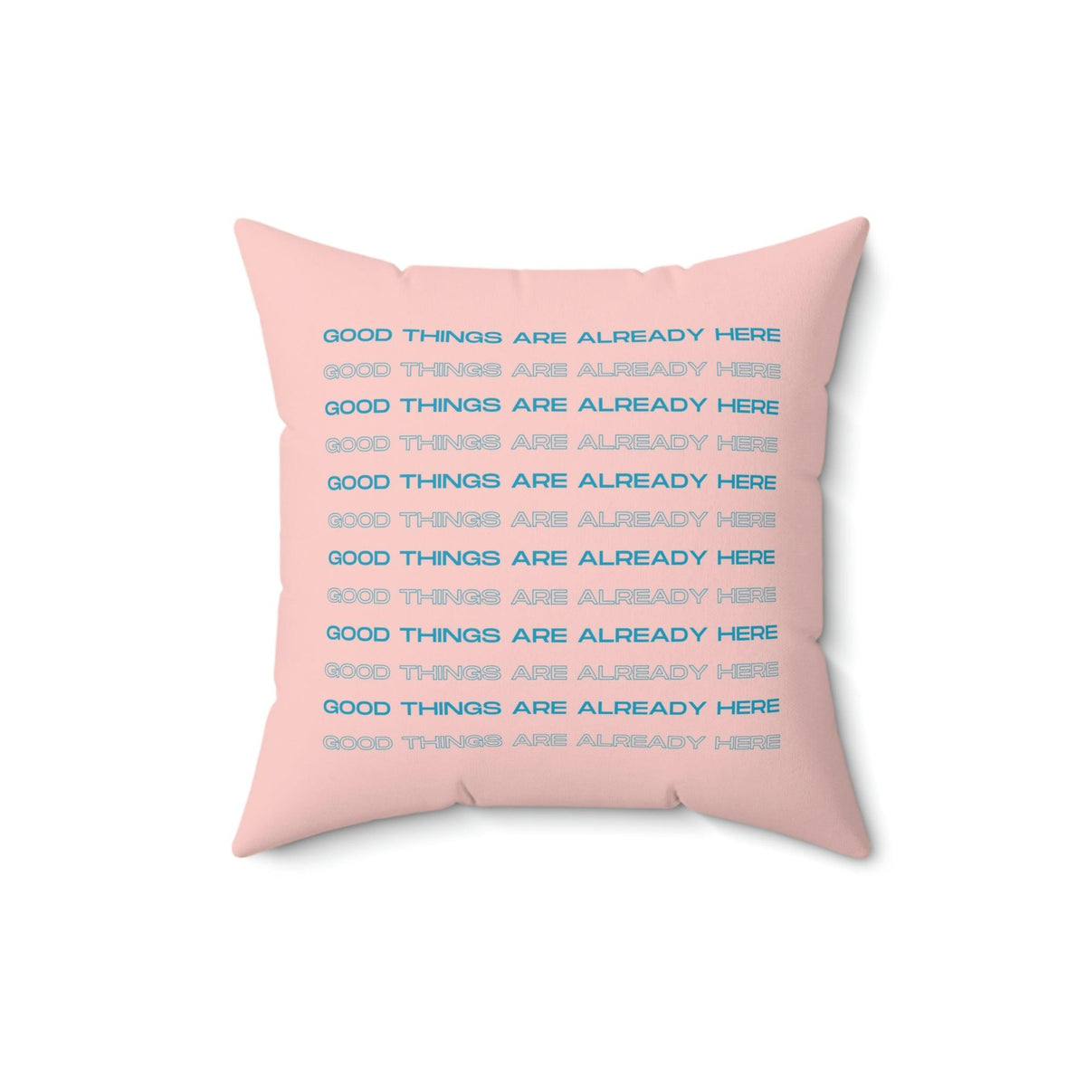 Good Things Are Already Here Printed Throw Pillow